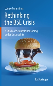 Rethinking the BSE Crisis : A Study of Scientific Reasoning under Uncertainty