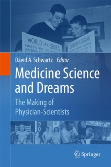 Medicine Science and Dreams : The Making of Physician-Scientists, Hardback Book Medicine Science and Dreams : The Making of Physician-Scientists, Hardback Book