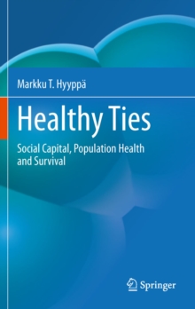 Healthy Ties : Social Capital, Population Health and Survival