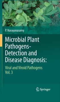 Microbial Plant Pathogens-Detection and Disease Diagnosis: : Viral and Viroid Pathogens, Vol.3