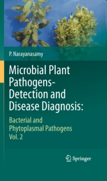 Microbial Plant Pathogens-Detection and Disease Diagnosis: : Bacterial and Phytoplasmal Pathogens, Vol.2