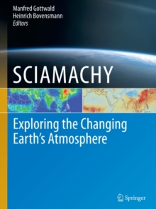 SCIAMACHY - Exploring the Changing Earth's Atmosphere