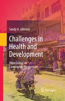 Challenges in Health and Development : From Global to Community Perspectives