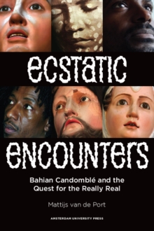 Ecstatic Encounters : Bahian Candomble and the Quest for the Really Real