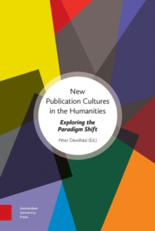 New Publication Cultures in the Humanities : Exploring the Paradigm Shift