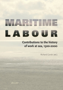 Maritime Labour : Contributions to the History of Work at Sea, 1500-2000