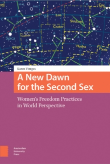 A New Dawn for the Second Sex : Women's Freedom Practices in World Perspective