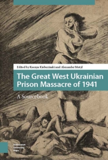 The Great West Ukrainian Prison Massacre of 1941 : A Sourcebook