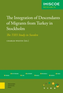 The Integration of Descendants of Migrants from Turkey in Stockholm : The TIES Study in Sweden