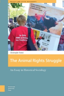 The Animal Rights Struggle : An Essay in Historical Sociology