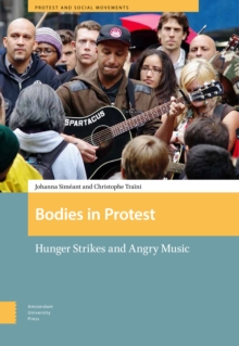 Bodies in Protest : Hunger Strikes and Angry Music