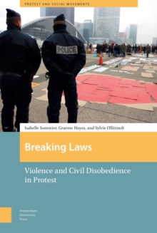 Breaking Laws : Violence and Civil Disobedience in Protest