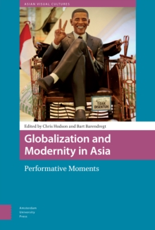 Globalization and Modernity in Asia : Performative Moments