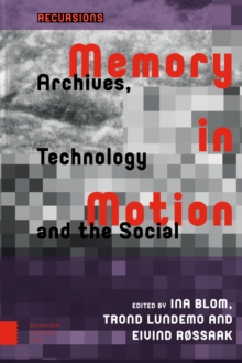 Memory in Motion : Archives, Technology, and the Social