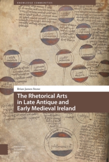 The Rhetorical Arts in Late Antique and Early Medieval Ireland