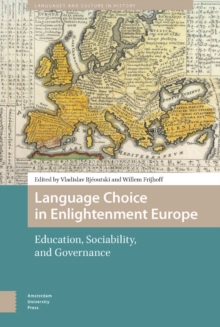 Language Choice in Enlightenment Europe : Education, Sociability, and Governance