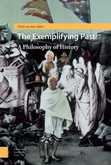 The Exemplifying Past : A Philosophy of History