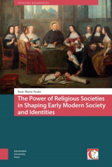 The Power of Religious Societies in Shaping Early Modern Society and Identities