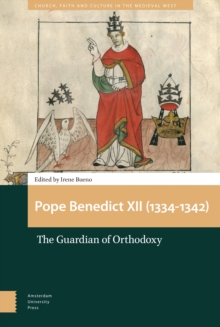 Pope Benedict XII (1334-1342) : The Guardian of Orthodoxy