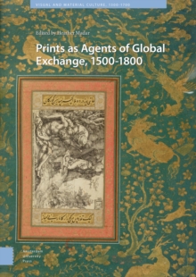 Prints as Agents of Global Exchange : 1500-1800