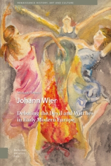 Johann Wier : Debating the Devil and Witches in Early Modern Europe