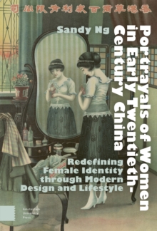 Portrayals Of Women In Early Twentieth-Century China : Redefining Female Identity Through Modern Design And Lifestyle