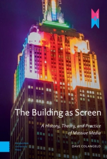 The Building as Screen : A History, Theory, and Practice of Massive Media