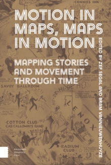 Motion in Maps, Maps in Motion : Mapping Stories and Movement through Time