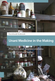 Unani Medicine in the Making : Practices and Representations in 21st-century India