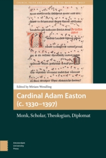 Cardinal Adam Easton (c. 1330-1397) : Monk, Scholar, Theologian, Diplomat