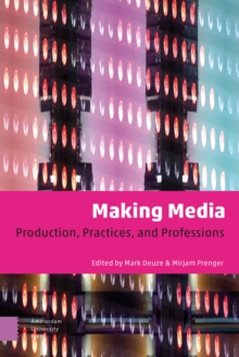 Making Media : Production, Practices, and Professions