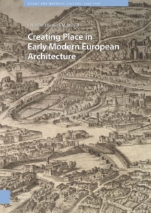 Creating Place In Early Modern European Architecture