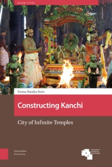 Constructing Kanchi : City of Infinite Temples