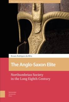 The Anglo-Saxon Elite : Northumbrian Society in the Long Eighth Century