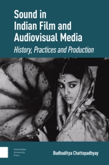 Sound in Indian Film and Audiovisual Media : History, Practices and Production