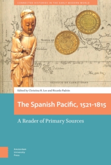 The Spanish Pacific, 1521-1815 : A Reader of Primary Sources