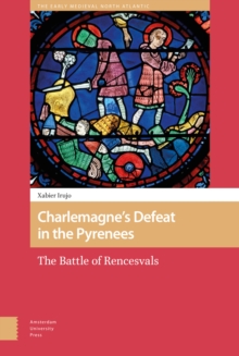 Charlemagnes Defeat in the Pyrenees : The Battle of Rencesvals