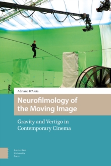 Neurofilmology of the Moving Image : Gravity and Vertigo in Contemporary Cinema