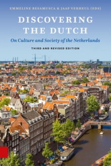 Discovering The Dutch : On Culture And Society Of The Netherlands. Third, Revised Edition