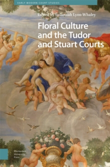 Floral Culture and the Tudor and Stuart Courts