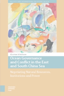 Ocean Governance And Conflict In The East And South China Sea : Negotiating Natural Resources, Institutions And Power