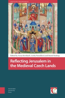 Reflecting Jerusalem In Medieval Czech Lands