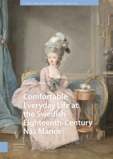 Comfortable Everyday Life At The Swedish Eighteenth-Century Nas Manor