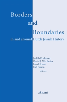 Borders and Boundaries in and around Dutch Jewish History, Paperback / softback Book Borders and Boundaries in and around Dutch Jewish History, Paperback / softback Book