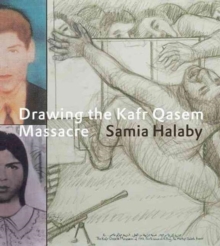 Drawing the Kafr Qasem Massacre, Hardback Book Drawing the Kafr Qasem Massacre, Hardback Book