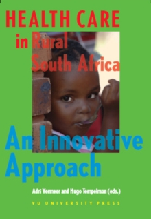 Health Care in Rural South Africa : An Innovative Approach, Paperback Book Health Care in Rural South Africa : An Innovative Approach, Paperback Book
