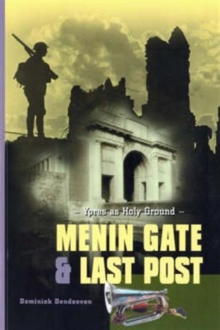 Menin Gate and Last Post : Ypres as Holy Ground, Paperback Book Menin Gate and Last Post : Ypres as Holy Ground, Paperback Book