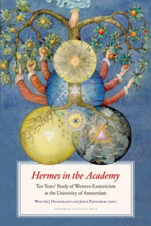Hermes in the Academy : Ten Years' Study of Western Esotericism at the University of Amsterdam, Paperback Book Hermes in the Academy : Ten Years' Study of Western Esotericism at the University of Amsterdam, Paperback Book