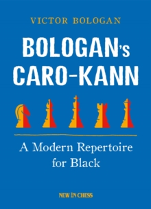 Bologan's Caro-Kann : A Modern Repertoire for Black