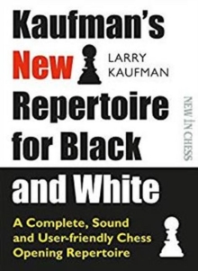 Kaufmans New Repertoire for Black and White : A Complete, Sound and User-friendly Chess Opening Repertoire